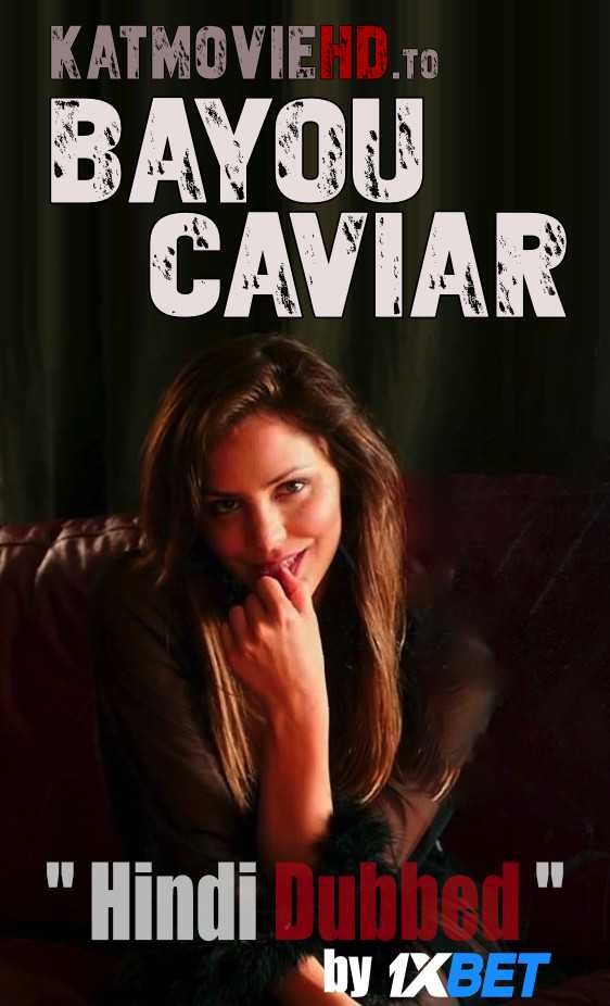 Bayou Caviar (2018) BluRay 1080p 720p 480p HD Hindi Dubbed + English Dual Audio x264 | Bayou Caviar (2018) Full Movie in Hindi